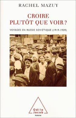 Croire plutôt que voir ? - Voyages en Russie soviétique (1919-1939)