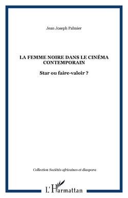 La femme noire dans le cinéma contemporain - Star ou faire-valoir ?