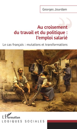Au croisement du travail et du politique : l'emploi salarié - Le cas français : mutations et transformations