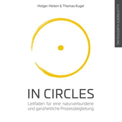 In Circles - Leitfaden für eine naturverbundene  und ganzheitliche Prozessbegleitung