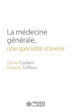 La médecine générale, une spécialité d'avenir - Des premières conventions médicales aux maisons de santé