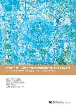 Déficit de l'attention-hyperactivité chez l'adulte - Psychopharmacologie et psychothérapie
