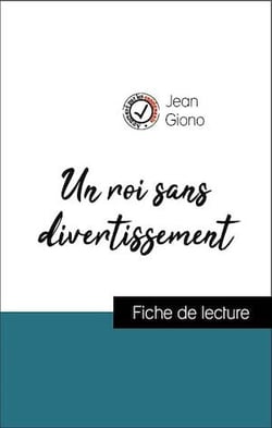 Analyse de l'œuvre : Un roi sans divertissement (résumé et fiche de lecture plébiscités par les enseignants sur fichedelecture.fr)