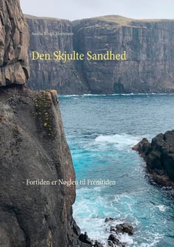 Den Skjulte Sandhed - - Fortiden er Nøglen til Fremtiden