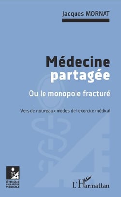 Médecine partagée - Ou le monopole fracturé - Vers de nouveaux modes de l'exercice médical