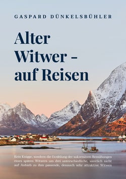 Alter Witwer - auf Reisen - Kein Knigge, sondern die Erzählung der sukzessiven Bemühungen eines späten Witwers um drei unterschiedliche, sämtlich nicht auf Anhieb zu ihm passende, dennoch sehr attraktive Witwen