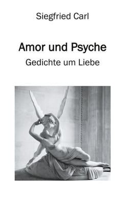 Amor und Psyche - Gedichte um Liebe