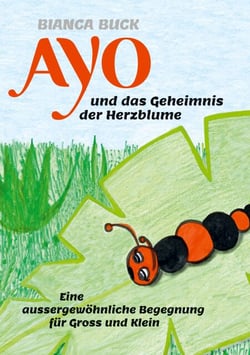 Ayo und das Geheimnis der Herzblume - Eine aussergewöhnliche Begegnung für Gross und Klein