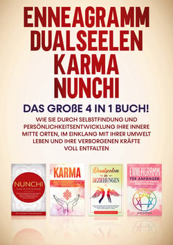 Enneagramm | Dualseelen | Karma | Nunchi: Das große 4 in 1 Buch! - Wie Sie durch Selbstfindung und Persönlichkeitsentwicklung Ihre innere Mitte orten, im Einklang mit Ihrer Umwelt leben und Ihre verborgenen Kräfte voll entfalten