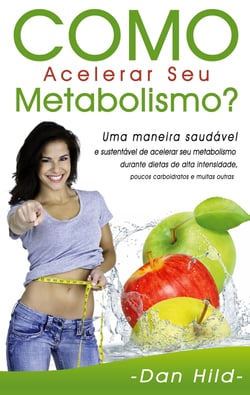 Como Acelerar Seu Metabolismo? - Uma maneira saudável e sustentável de acelerar seu metabolismo durante dietas de alta intensidade, poucos carboidratos e muitas outras.