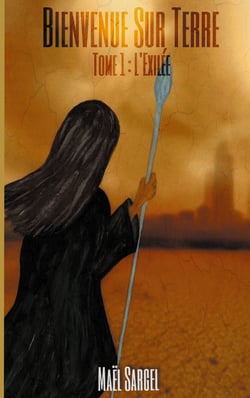 Bienvenue Sur Terre - Tome 1 - L'Exilée