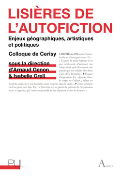 Lisières de l’autofiction - Enjeux géographiques, artistiques et politiques : Colloque de Cerisy