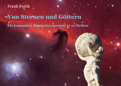 Von Sternen und Göttern - Ein kompakter Himmelswegweiser in 12 Mythen