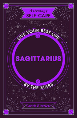 Astrology Self-Care: Sagittarius - Live your best life by the stars