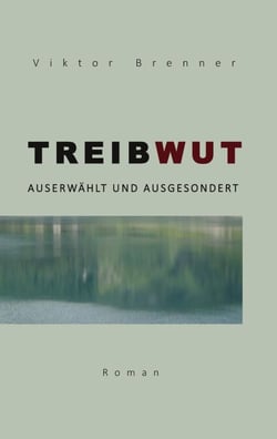 Treibwut - Auserwählt und ausgesondert