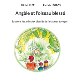 Angèle et l'oiseau blessé - Sauvons les animaux blessés de la faune sauvage!