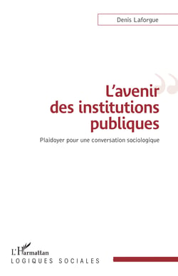 L'avenir des institutions publiques - Plaidoyer pour une conversation sociologique