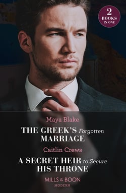 The Greek's Forgotten Marriage / A Secret Heir To Secure His Throne - The Greek's Forgotten Marriage / A Secret Heir to Secure His Throne