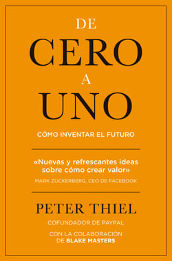 De cero a uno - Cómo inventar el futuro