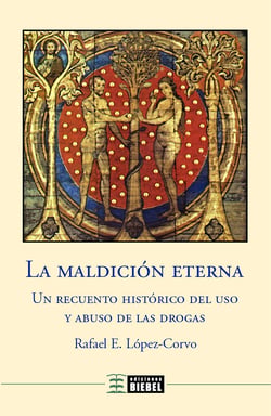 La maldición eterna - Un recuento histórico del uso y abuso de las drogas