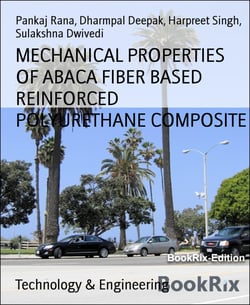 MECHANICAL PROPERTIES OF ABACA FIBER BASED REINFORCED POLYURETHANE COMPOSITE - Natural Fiber Based Polymer Composites