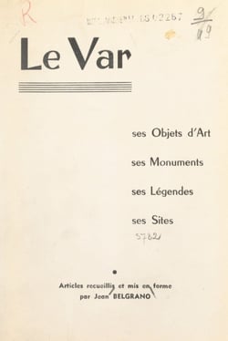 Le Var - Ses monuments, ses sites, ses objets d'art, ses légendes