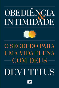Obediência e intimidade - O segredo para uma vida plena com Deus