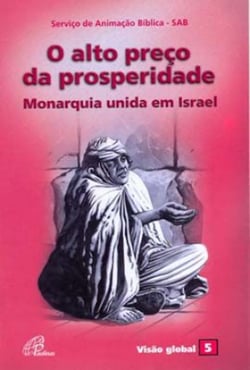 O alto preço da prosperidade - Monarquia unida em Israel