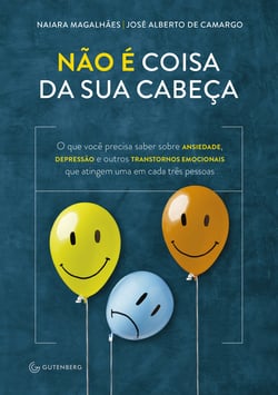 Não é coisa da sua cabeça - O que você precisa saber sobre ansiedade, depressão e outros transtornos emocionais...