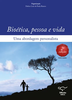Bioética, pessoa e vida - Uma abordagem personalista