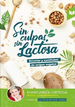 Sin culpas sin lactosa - Recetas y sustitutos de origen vegetal
