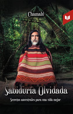 Sabiduría olvidada - Secretos ancestrales para una vida mejor.