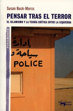 Pensar tras el terror - El islamismo y la teoría crítica entre la izquierda