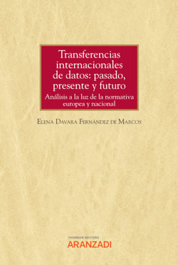 Transferencias internacionales de datos: pasado, presente y futuro - Análisis a la luz de la normativa europea y nacional