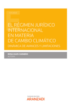 El régimen jurídico internacional en materia de cambio climático - Dinámica de avances y limitaciones