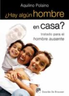¿Hay algún hombre en casa? - Tratado para el hombre ausente