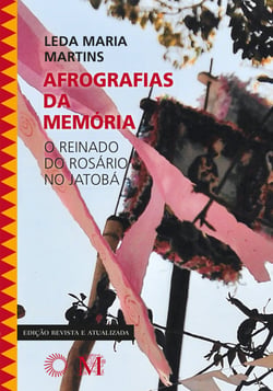 Afrografias da Memória - O Reinado do Rosário no Jatobá