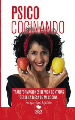 Psicococinando. Transformaciones de vida contadas desde la mesa de mi cocina