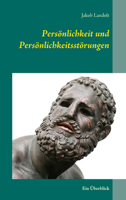 Persönlichkeit und Persönlichkeitsstörungen - Ein Überblick