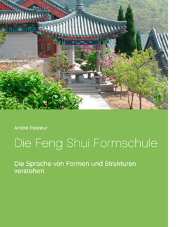 Die Feng Shui Formschule - Die Sprache von Formen und Strukturen verstehen