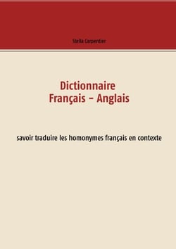 Dictionnaire Français - Anglais - savoir traduire les homonymes français en contexte