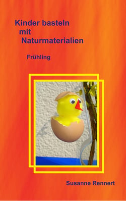 Kinder basteln mit Naturmaterialien - Frühling