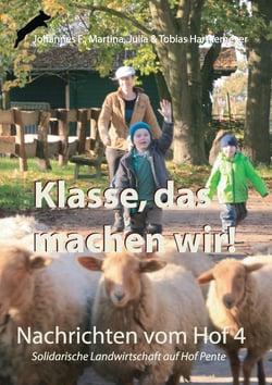 Klasse, das machen wir! - Nachrichten vom Hof 4 - Solidarische Landwirtschaft auf Hof Pente