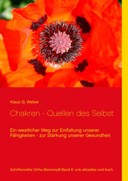 Chakren - Quellen des Selbst - Ein westlicher Weg zur Entfaltung unserer Fähigkeiten - zur Stärkung unserer Gesundheit