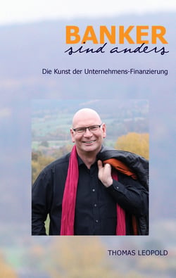 Banker sind anders - Die Kunst der Unternehmens-Finanzierung
