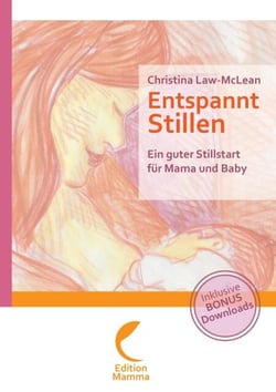 Entspannt Stillen - Ein guter Stillstart für Mama und Baby
