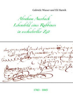 Abraham Auerbach - Lebensbild eines Rabbiners in wechselvoller Zeit 1763-1845