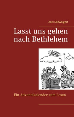 Lasst uns gehen nach Bethlehem - Ein Adventskalender zum Lesen