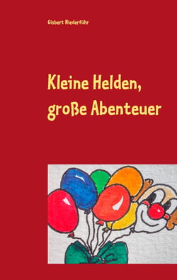 Kleine Helden, große Abenteuer - Lieder und Geschichten