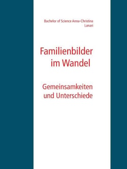 Familienbilder im Wandel - Gemeinsamkeiten und Unterschiede